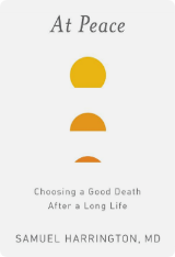 At Peace: Choosing a Good Death after a Long Life by Samuel Harrington